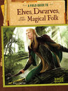 Cover image for A Field Guide to Elves, Dwarves, and Other Magical Folk